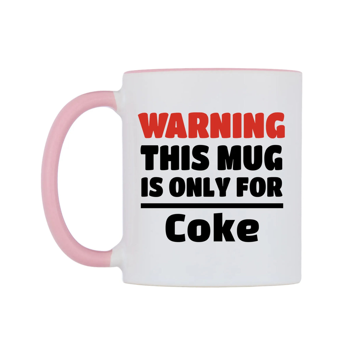 Warning This Mug is ONLY for Coke Mug — white 11oz gloss mug with a pink inside and handle, right side, on a white background