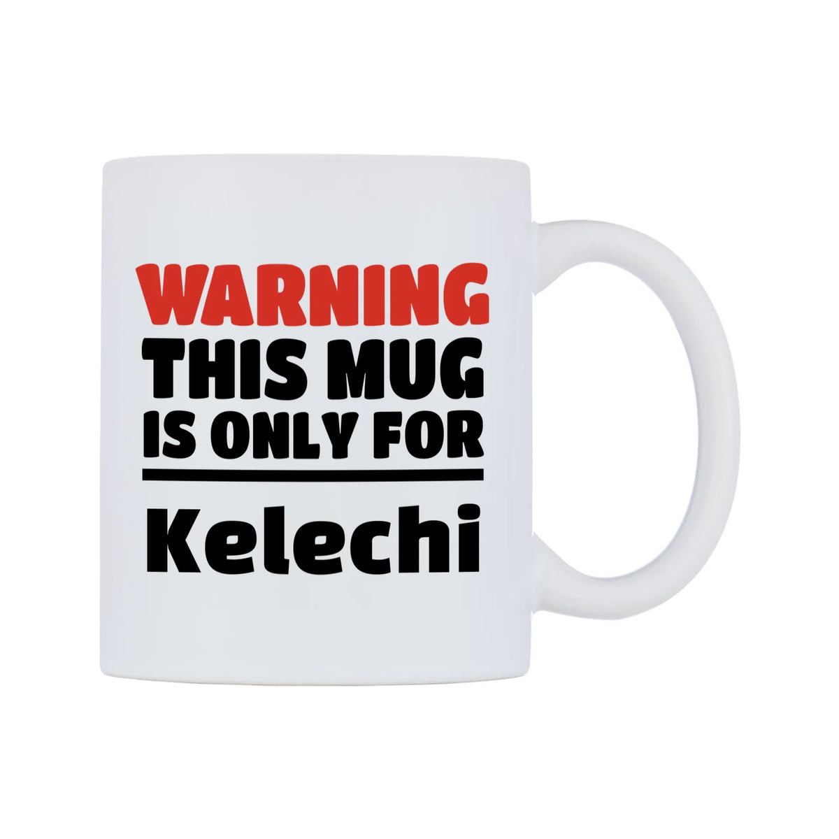 Warning This Mug is ONLY for Kelechi Mug — white 11oz gloss mug, left side, on a white background