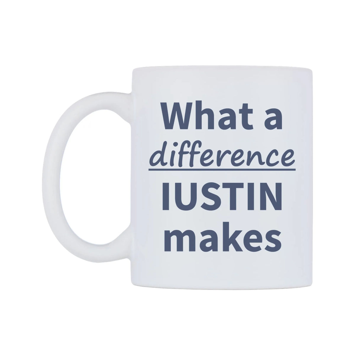 What a difference IUSTIN makes Mug — mug, right side, on a white background