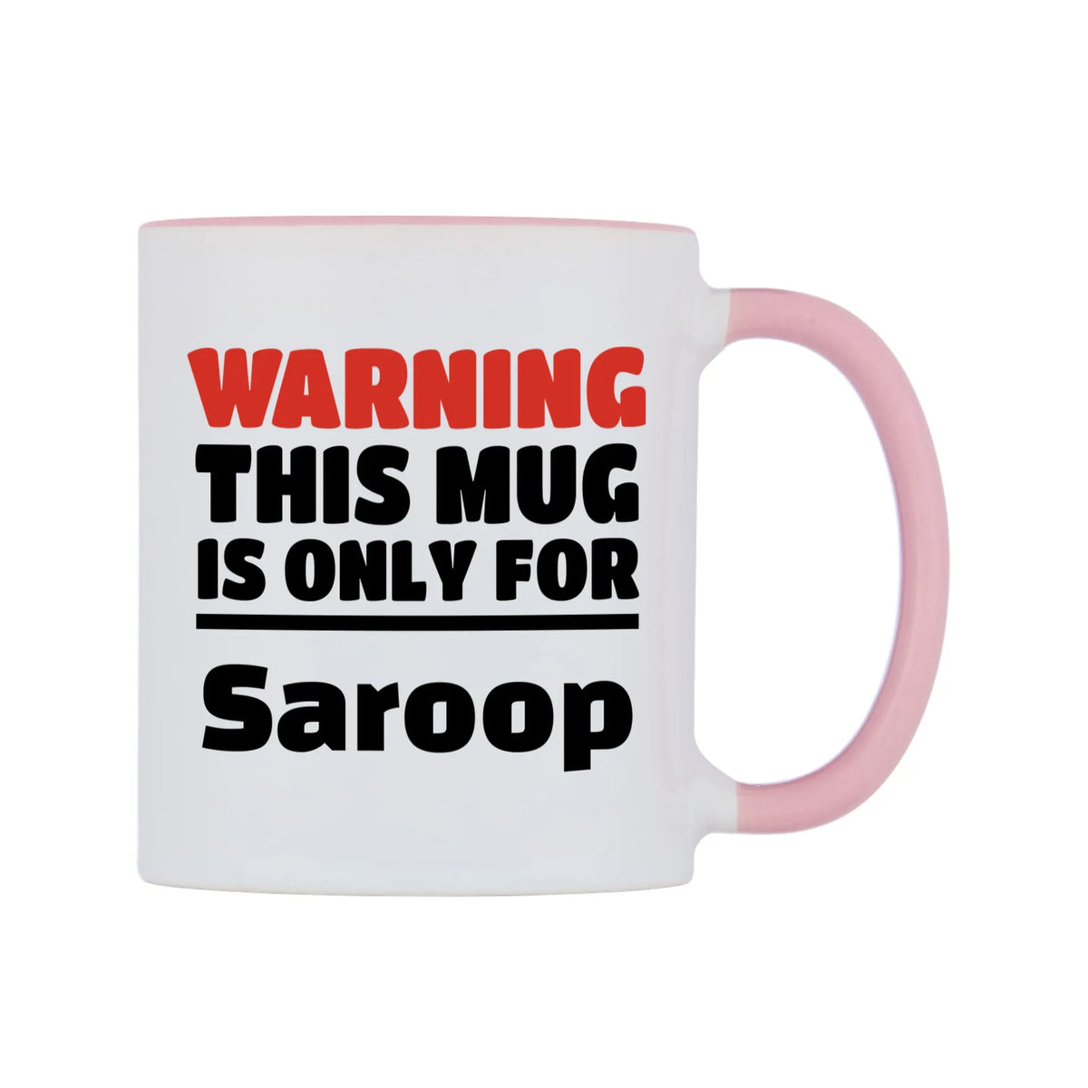 Warning This Mug is ONLY for Saroop Mug — white 11oz gloss mug with a pink inside and handle, left side, on a white background