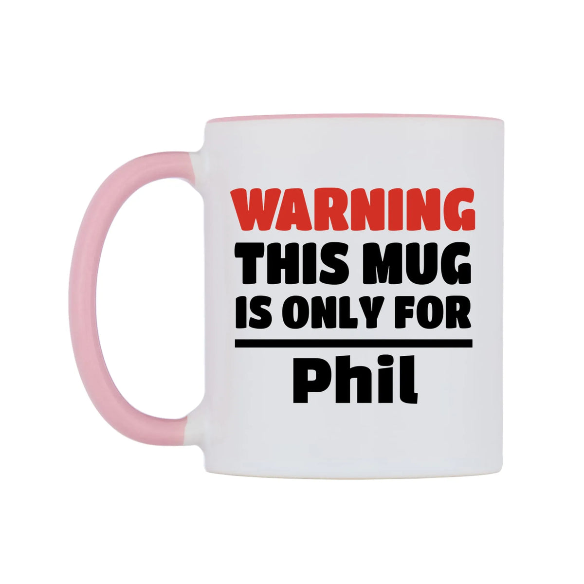 Warning This Mug is ONLY for Phil Mug — white 11oz gloss mug with a pink inside and handle, right side, on a white background