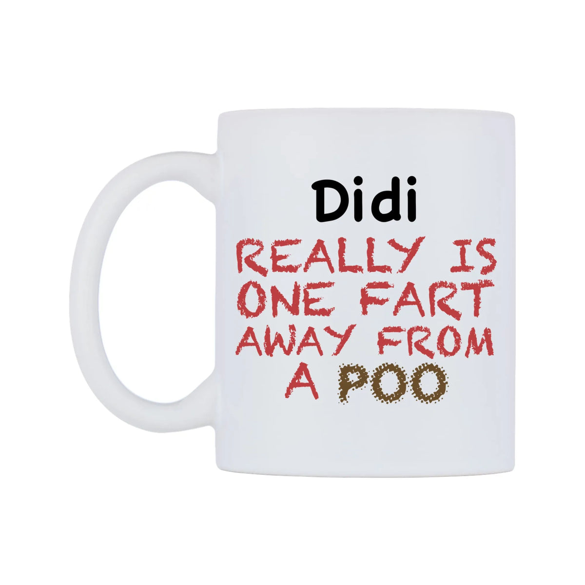 Didi Really is ONE Fart Away from A Poo Mug — mug, right side, on a white background