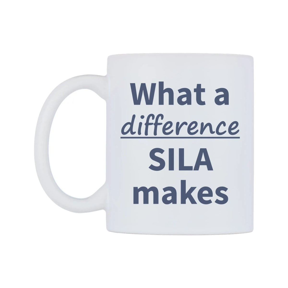 What a difference SILA makes Mug — mug, right side, on a white background