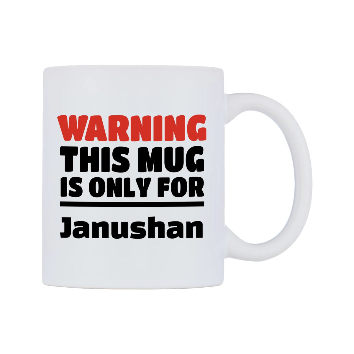Warning This Mug is ONLY for Janushan Mug — white 11oz gloss mug, left side, on a white background