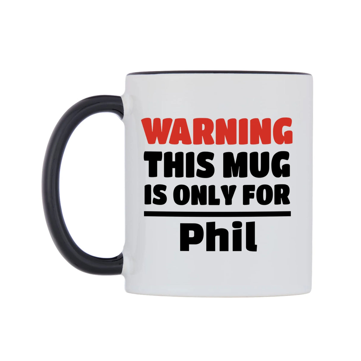 Warning This Mug is ONLY for Phil Mug — white 11oz gloss mug with a black inside and handle, right side, on a white background