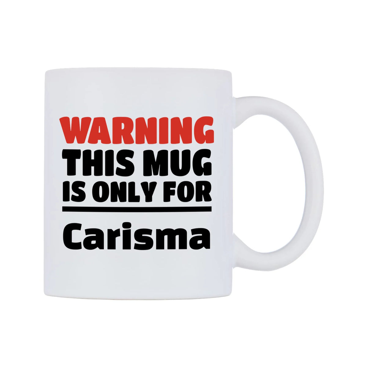 Warning This Mug is ONLY for Carisma Mug — white 11oz gloss mug, left side, on a white background