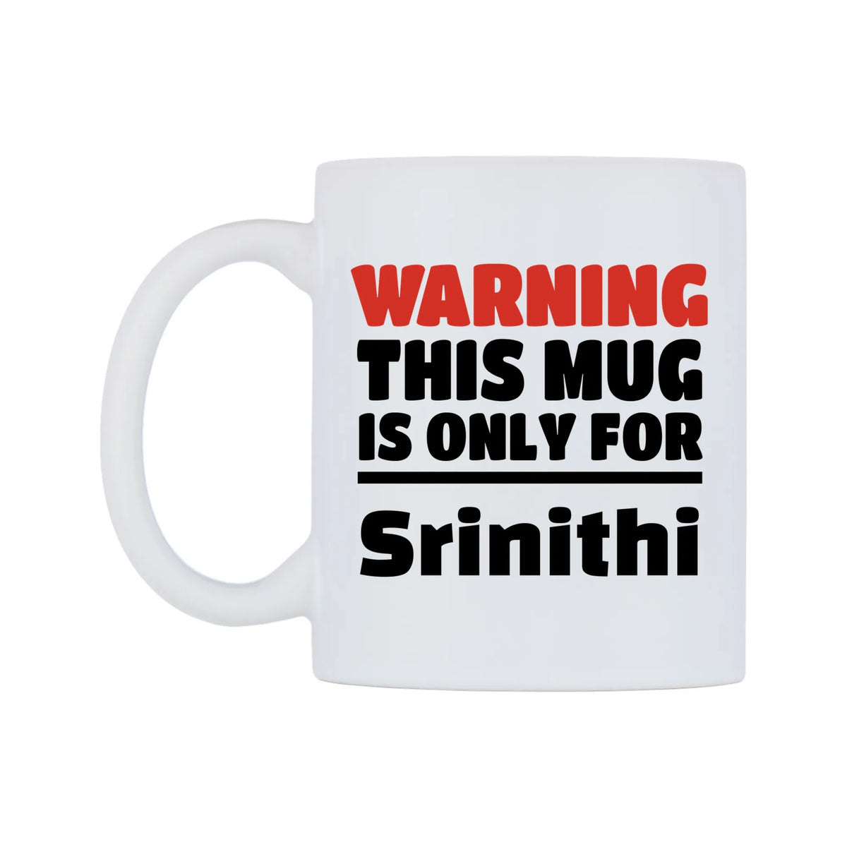 Warning This Mug is ONLY for Srinithi Mug — white 11oz gloss mug, right side, on a white background