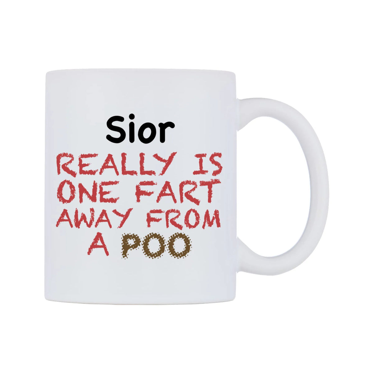 Sior Really is ONE Fart Away from A Poo Mug — mug, left side, on a white background