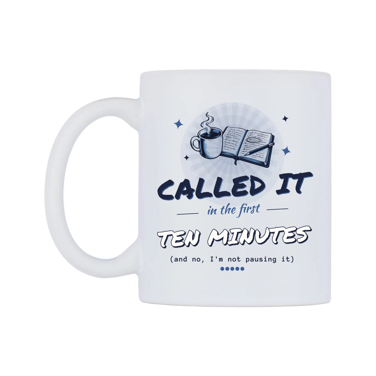 Called It In The First Ten Minutes Mug — white 11oz gloss mug, right side, on a white background