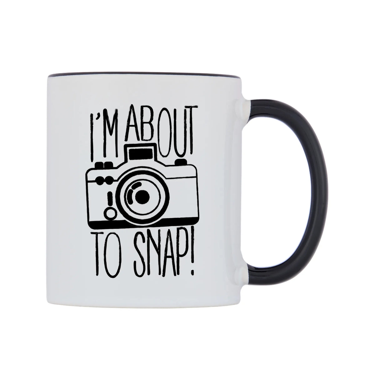 I'm About To Snap! Mug — white 11oz gloss mug with a black inside and handle, left side, on a white background