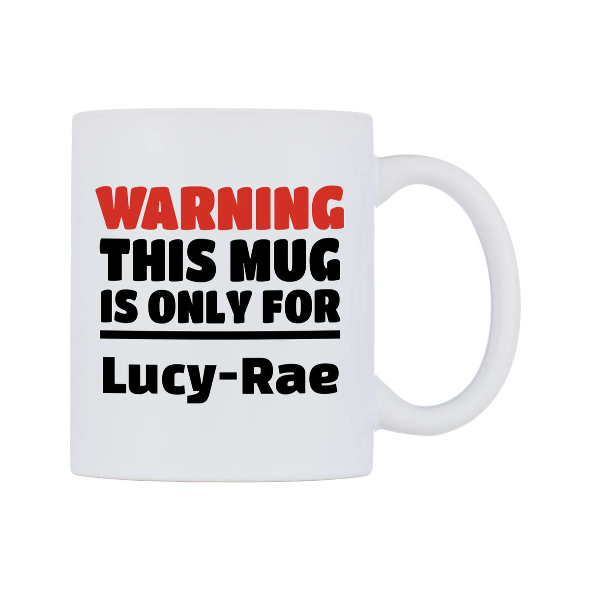 Warning This Mug is ONLY for Lucy-Rae Mug — white 11oz gloss mug, left side, on a white background