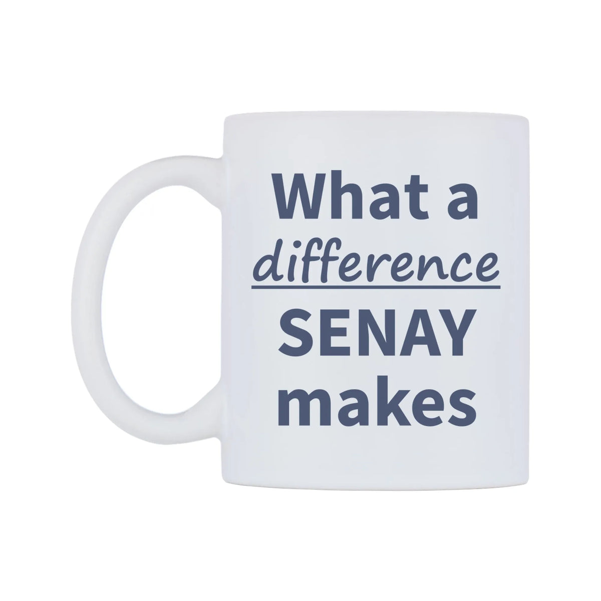 What a difference SENAY makes Mug — mug, right side, on a white background