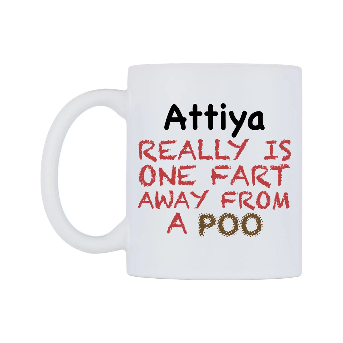 Attiya Really is ONE Fart Away from A Poo Mug — mug, right side, on a white background