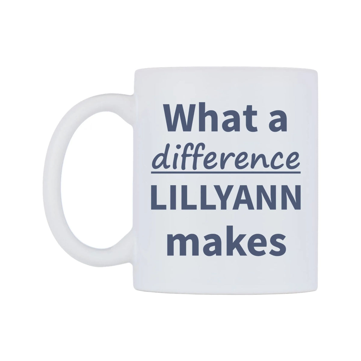 What a difference LILLYANN makes Mug — mug, right side, on a white background