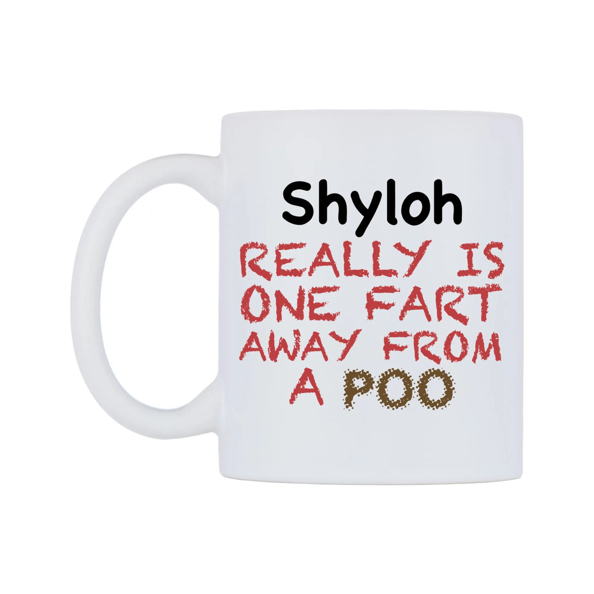 Shyloh Really is ONE Fart Away from A Poo Mug — mug, right side, on a white background