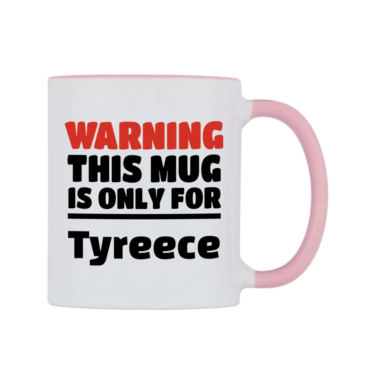 Warning This Mug is ONLY for Tyreece Mug — white 11oz gloss mug with a pink inside and handle, left side, on a white background