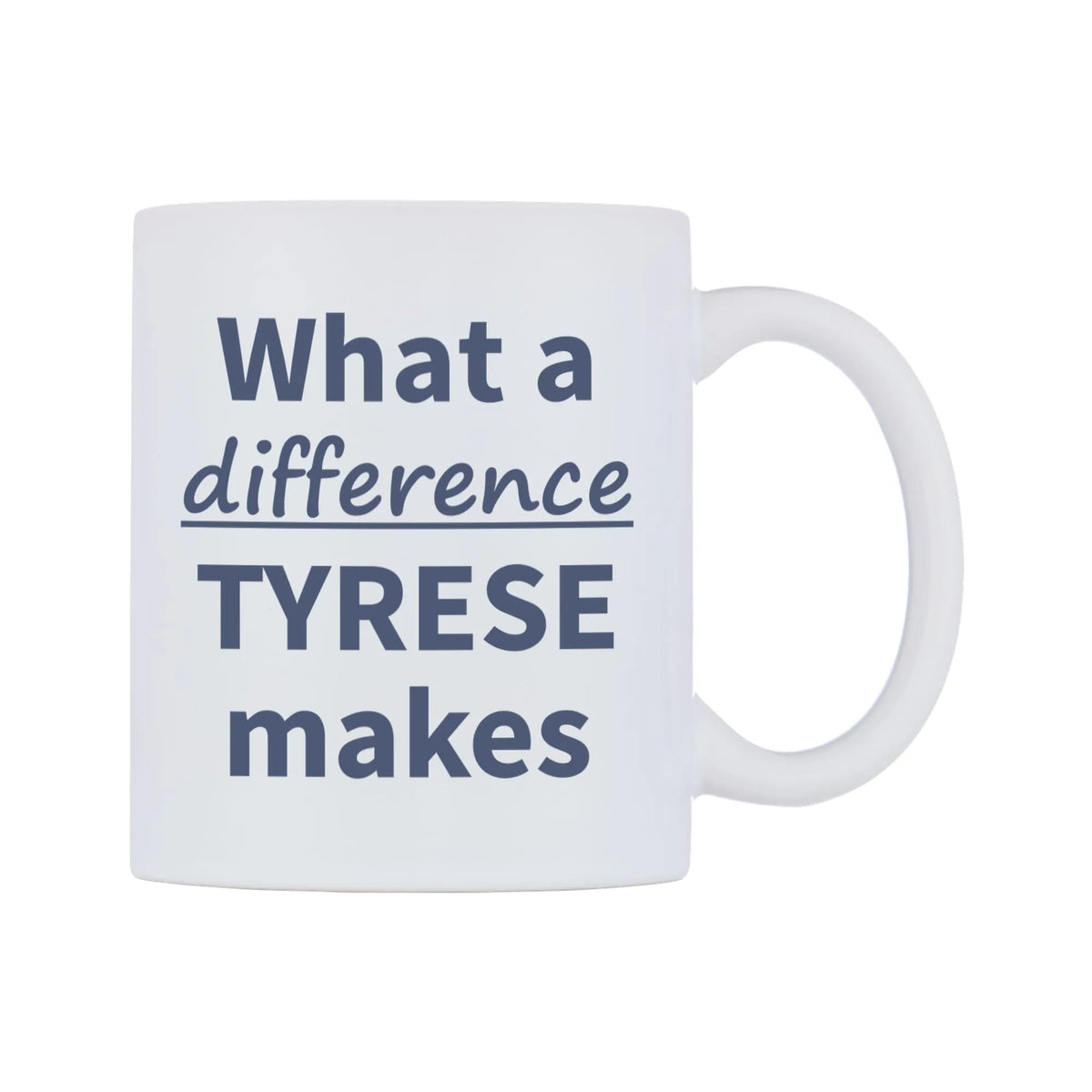 What a difference TYRESE makes Mug — mug, left side, on a white background