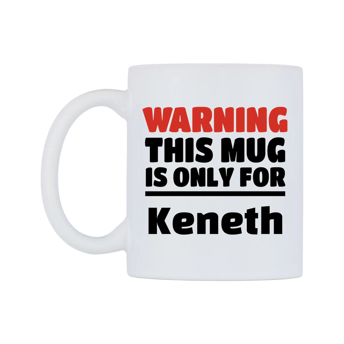 Warning This Mug is ONLY for Keneth Mug — white 11oz gloss mug, right side, on a white background