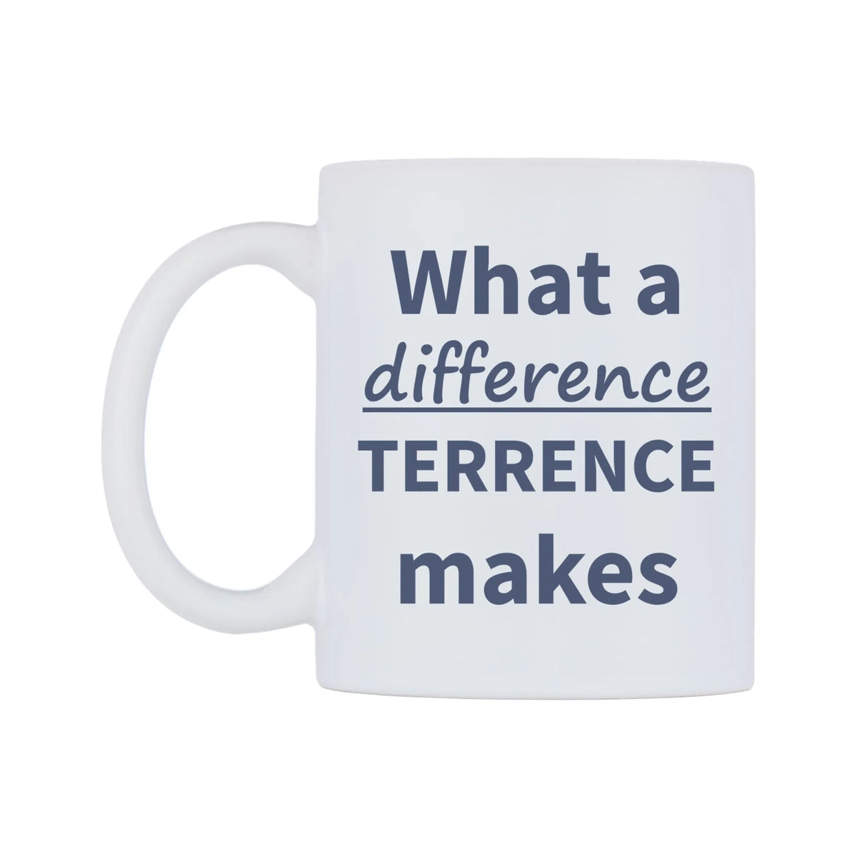 What a difference TERRENCE makes Mug — mug, right side, on a white background
