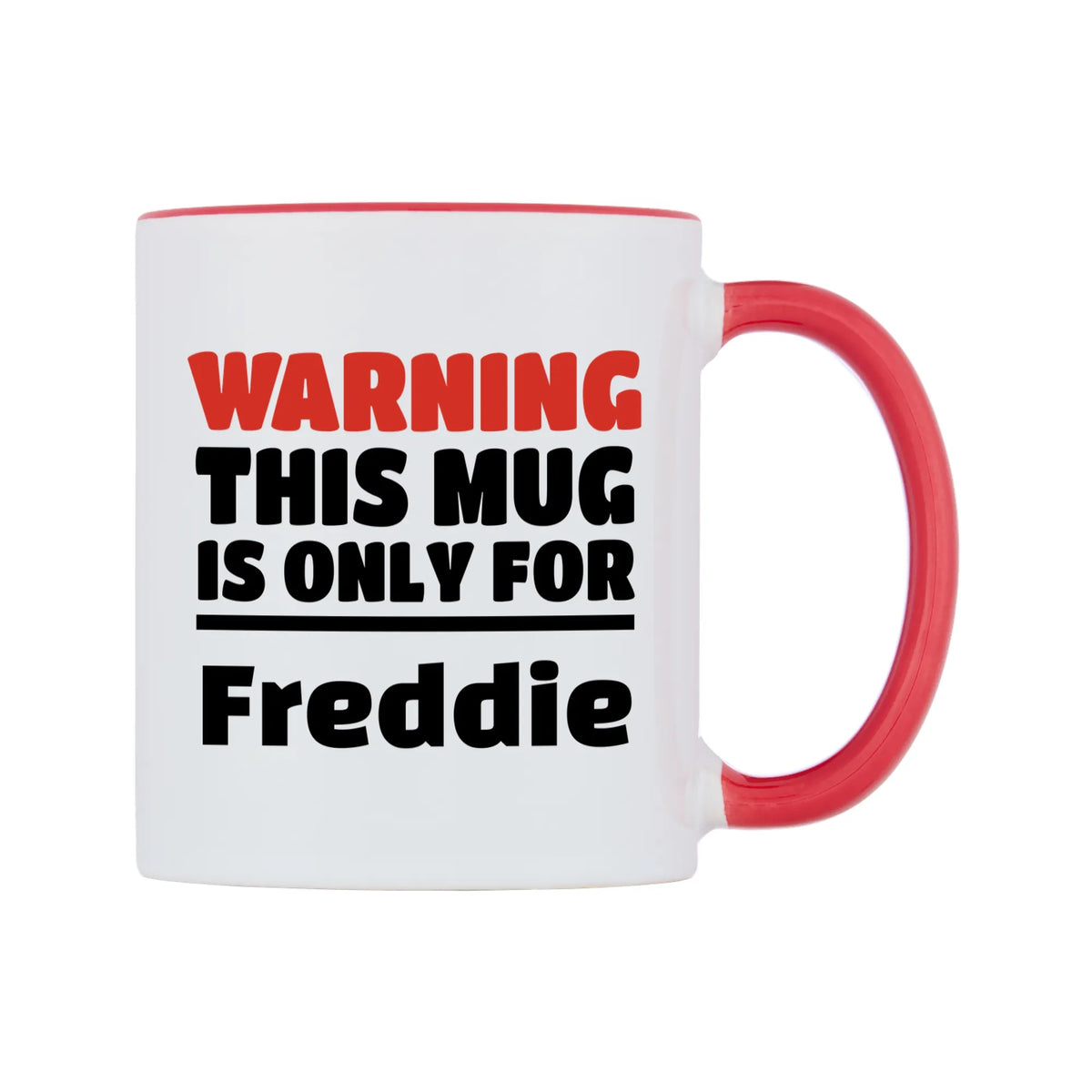 Warning This Mug is ONLY for Freddie Mug — white 11oz gloss mug with a red inside and handle, left side, on a white background