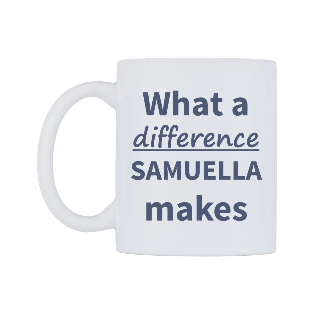 What a difference SAMUELLA makes Mug — mug, right side, on a white background