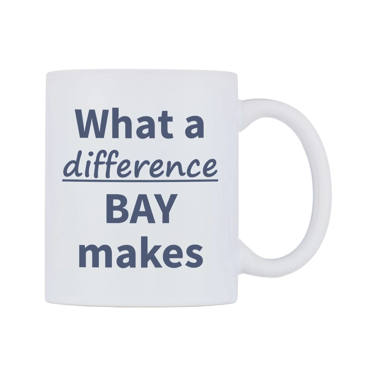 What a difference BAY makes Mug — mug, left side, on a white background