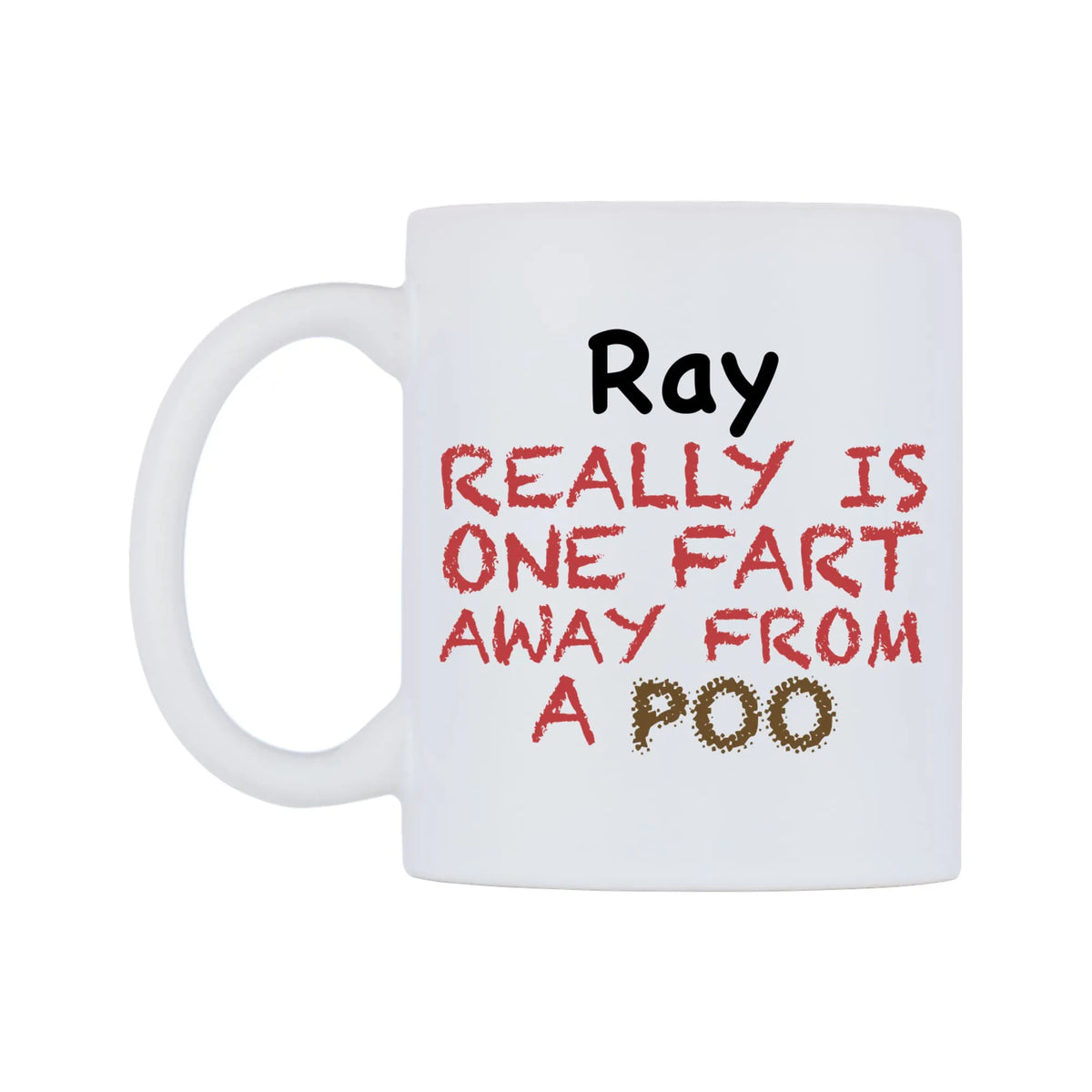 Ray Really is ONE Fart Away from A Poo Mug — mug, right side, on a white background