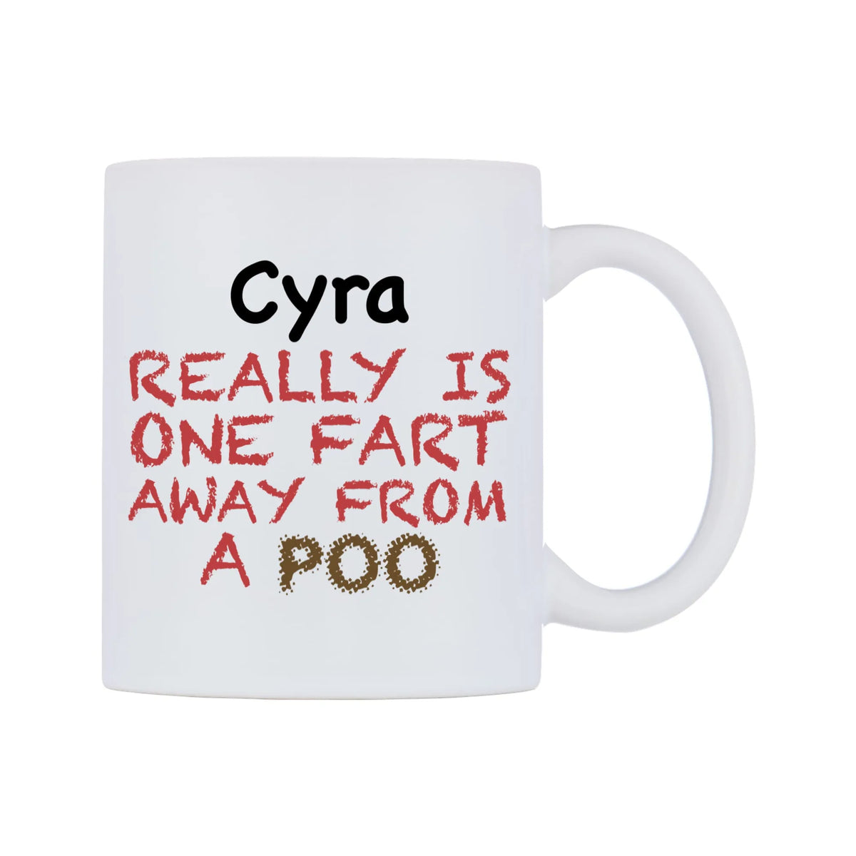 Cyra Really is ONE Fart Away from A Poo Mug — mug, left side, on a white background