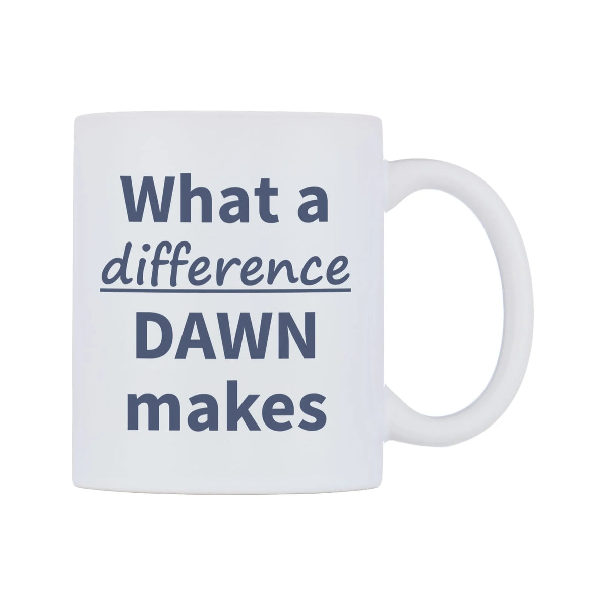What a difference DAWN makes Mug — mug, left side, on a white background