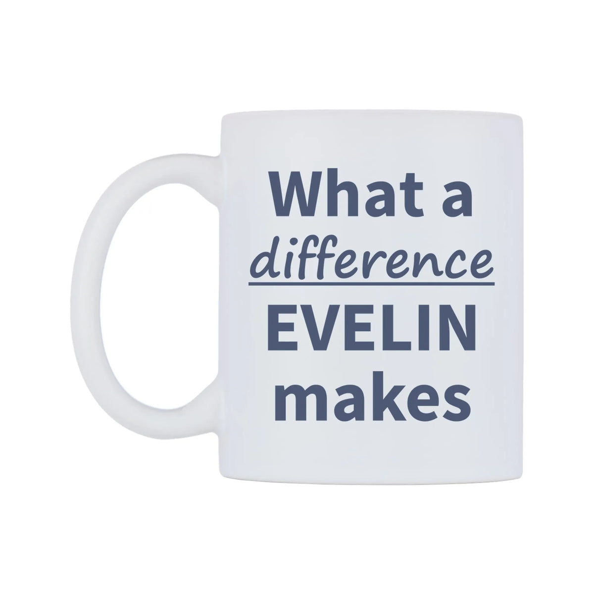 What a difference EVELIN makes Mug — mug, right side, on a white background