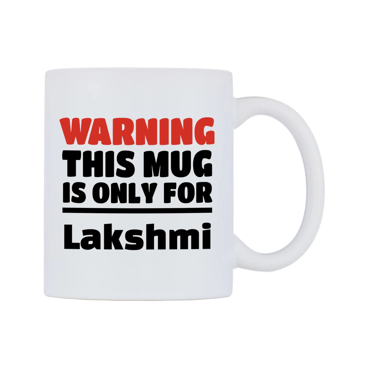 Warning This Mug is ONLY for Lakshmi Mug — white 11oz gloss mug, left side, on a white background