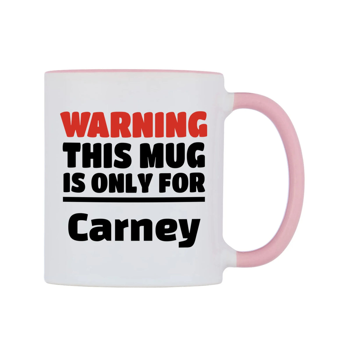 Warning This Mug is ONLY for Carney Mug — white 11oz gloss mug with a pink inside and handle, left side, on a white background