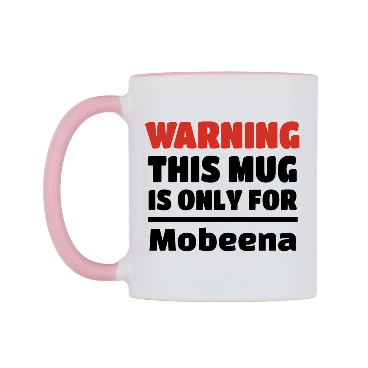Warning This Mug is ONLY for Mobeena Mug — white 11oz gloss mug with a pink inside and handle, right side, on a white background