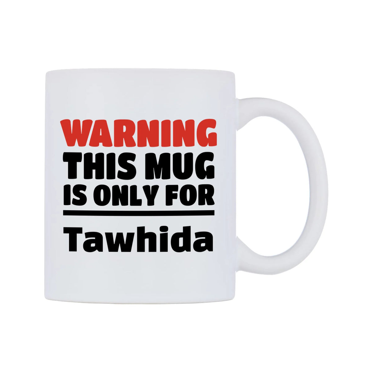 Warning This Mug is ONLY for Tawhida Mug — white 11oz gloss mug, left side, on a white background