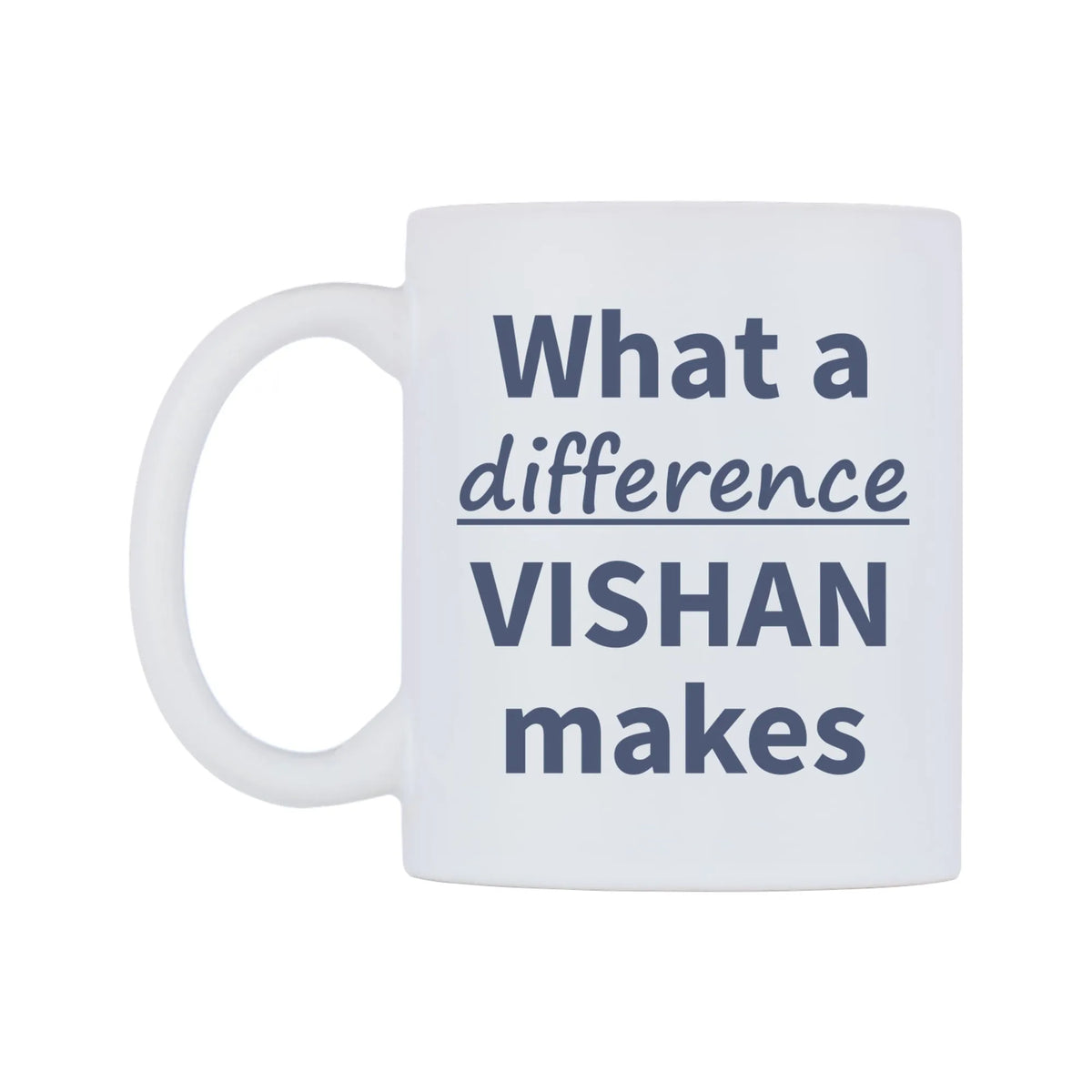 What a difference VISHAN makes Mug — mug, right side, on a white background