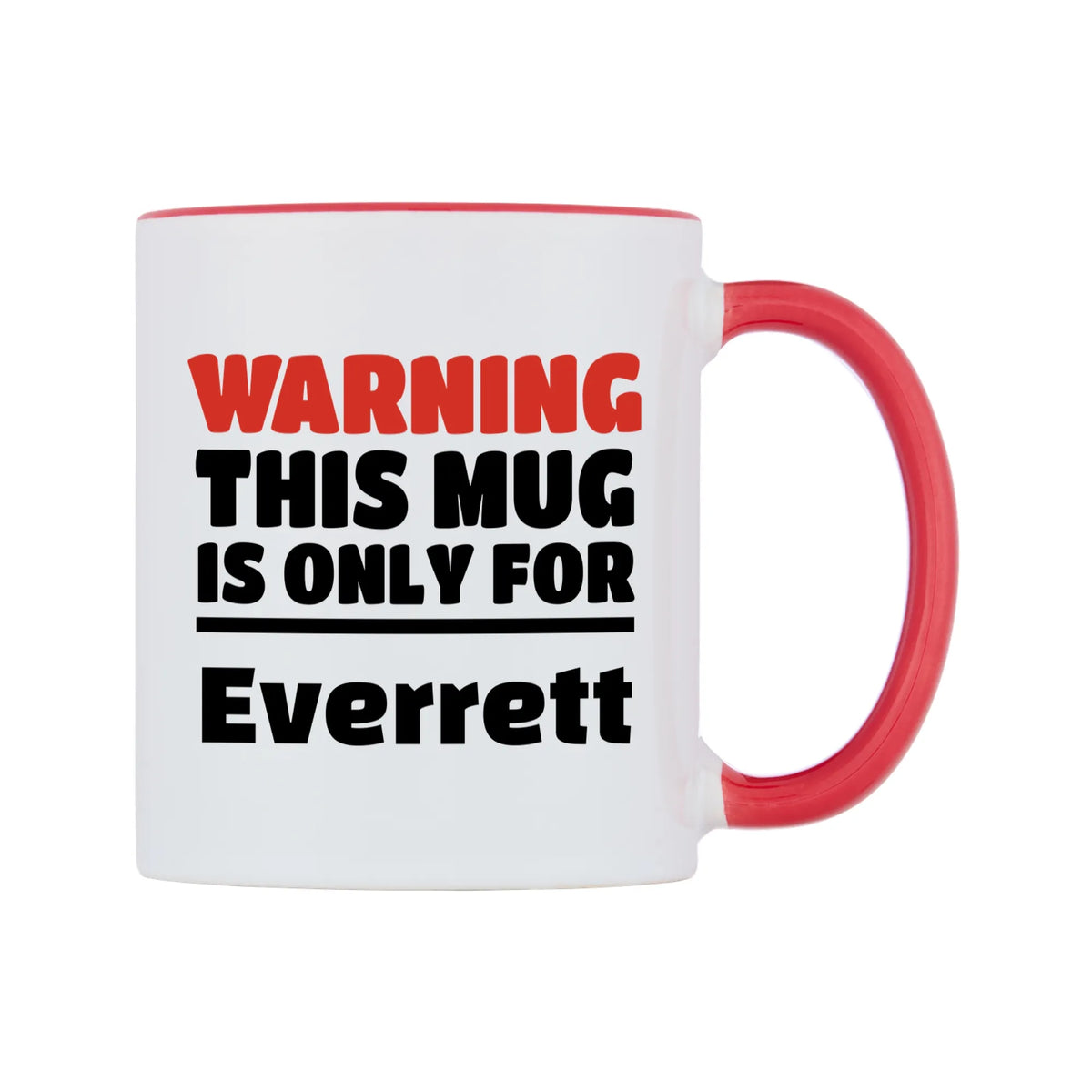 Warning This Mug is ONLY for Everrett Mug — white 11oz gloss mug with a red inside and handle, left side, on a white background