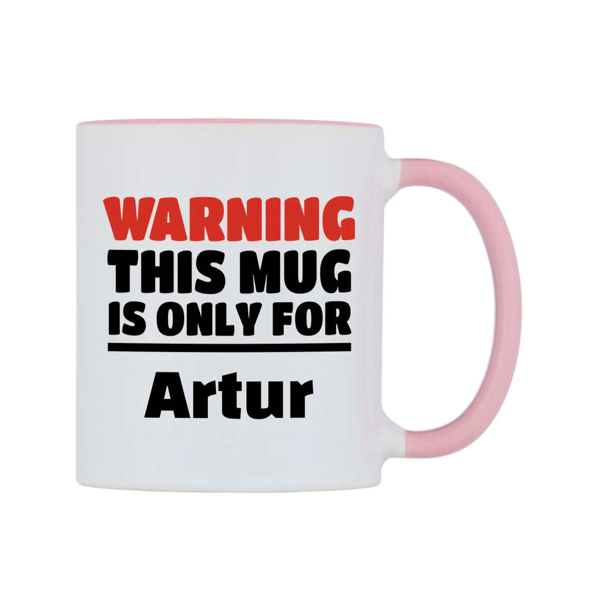 Warning This Mug is ONLY for Artur Mug — white 11oz gloss mug with a pink inside and handle, left side, on a white background