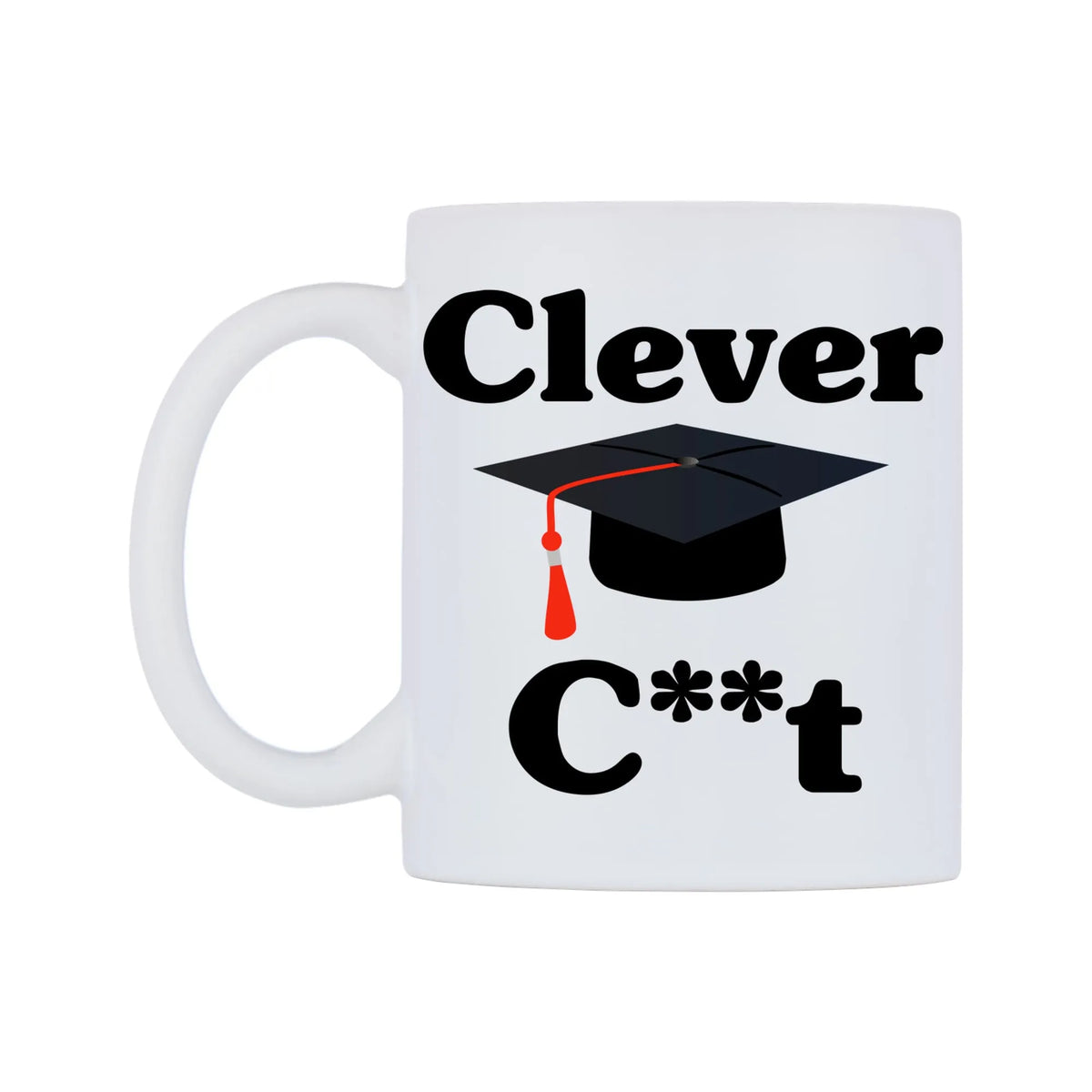 Clever C**t Mug — white 11oz gloss mug, right side, on a white background
