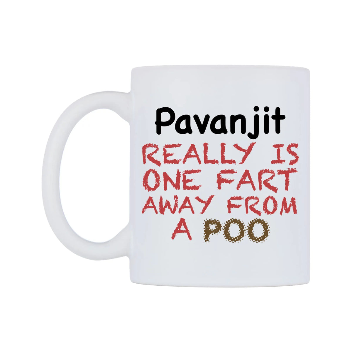 Pavanjit Really is ONE Fart Away from A Poo Mug — mug, right side, on a white background
