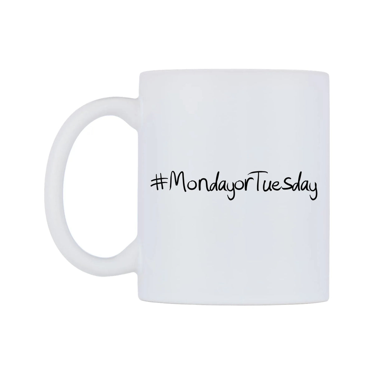 MondayorTuesday Mug — mug, right side, on a white background
