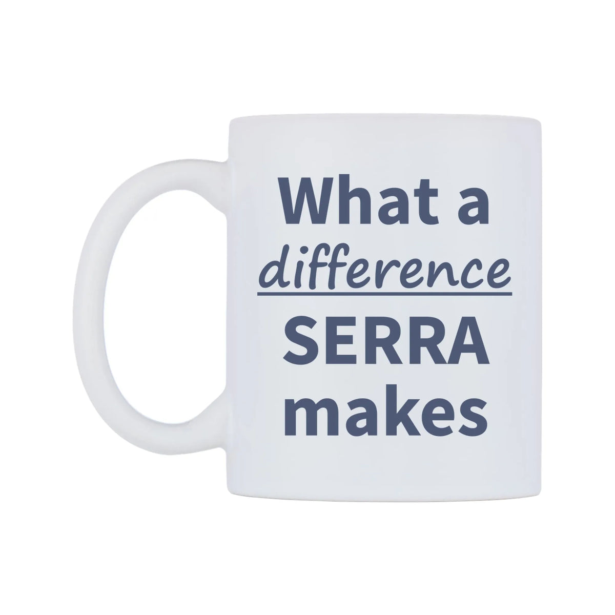 What a difference SERRA makes Mug — mug, right side, on a white background