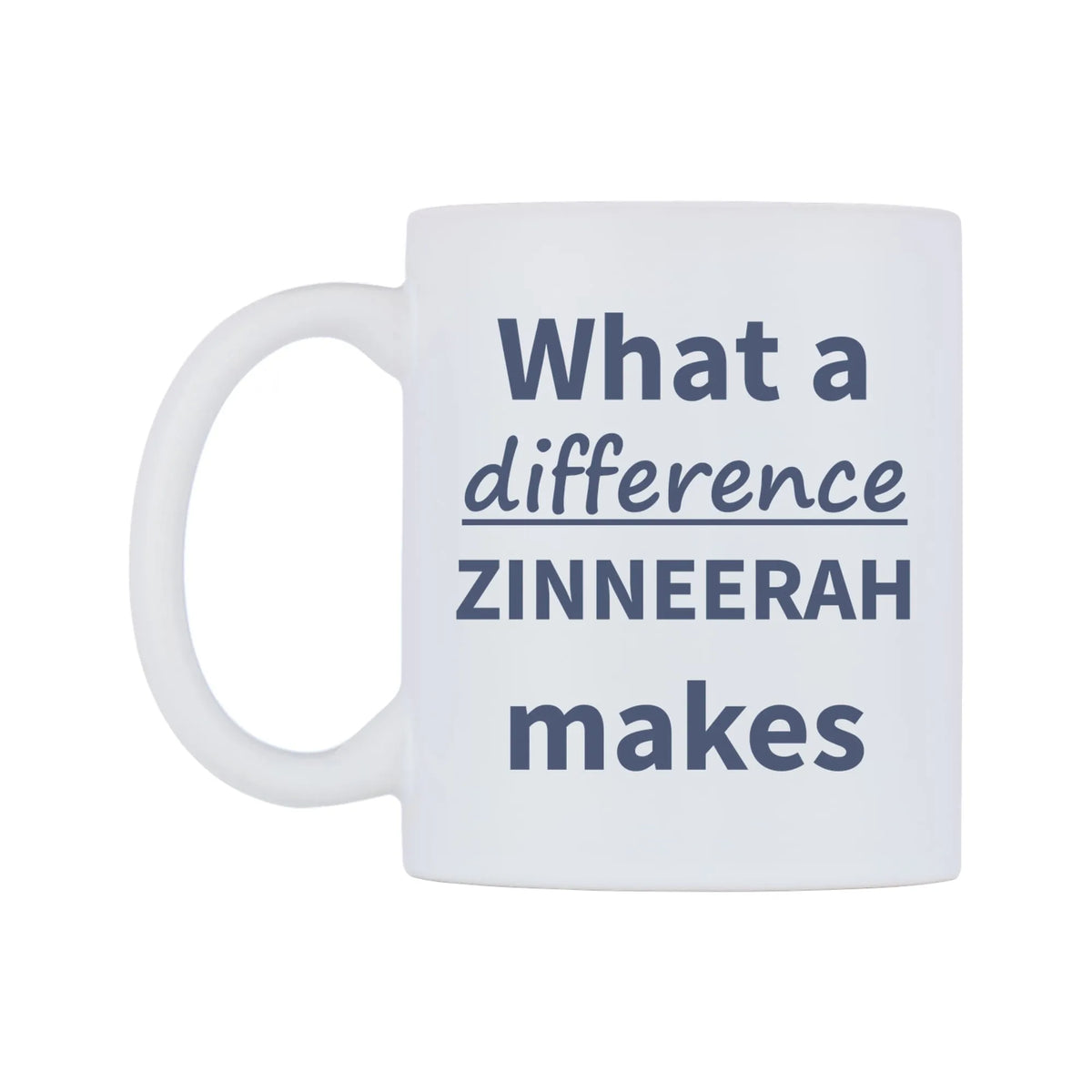 What a difference ZINNEERAH makes Mug — mug, right side, on a white background