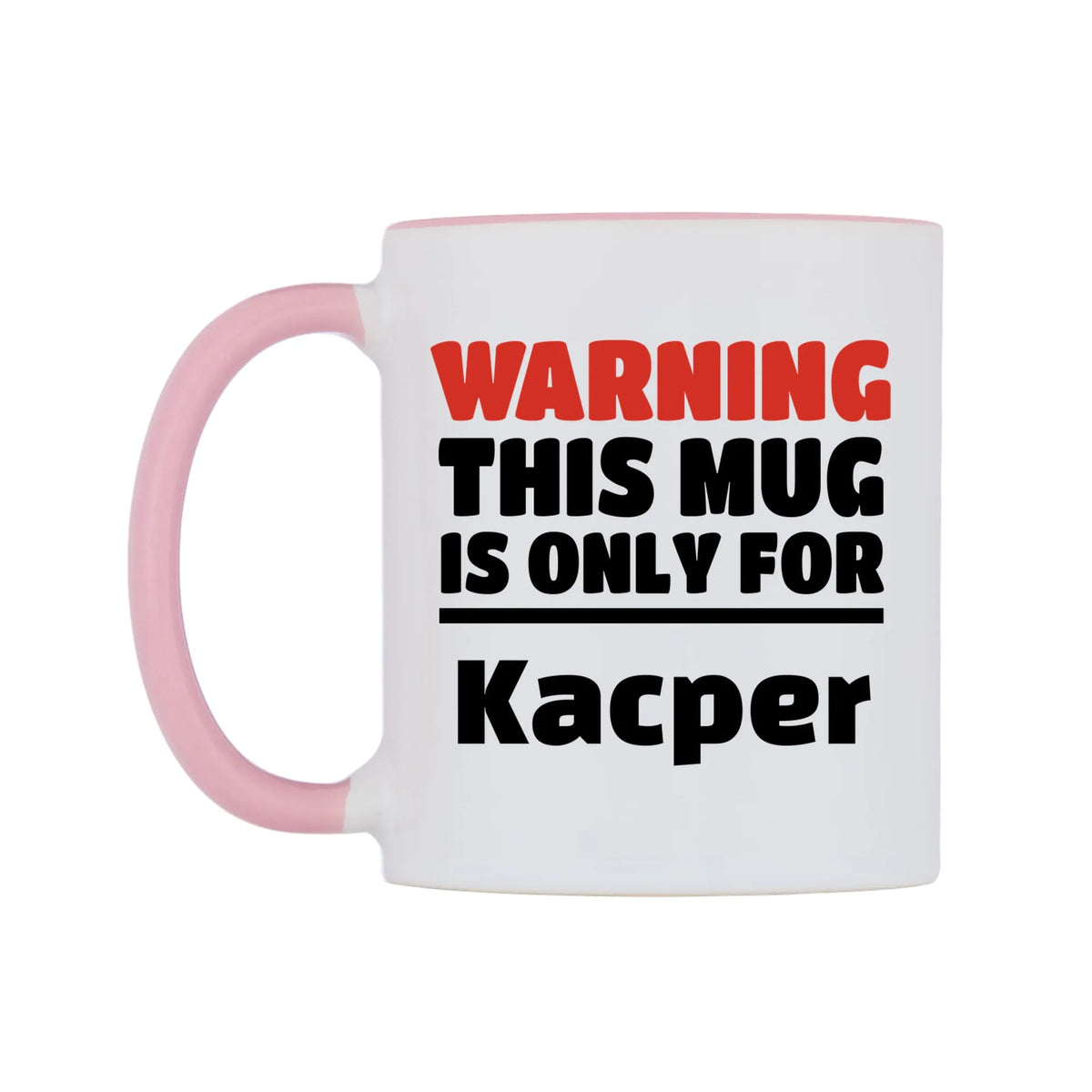 Warning This Mug is ONLY for Kacper Mug — white 11oz gloss mug with a pink inside and handle, right side, on a white background