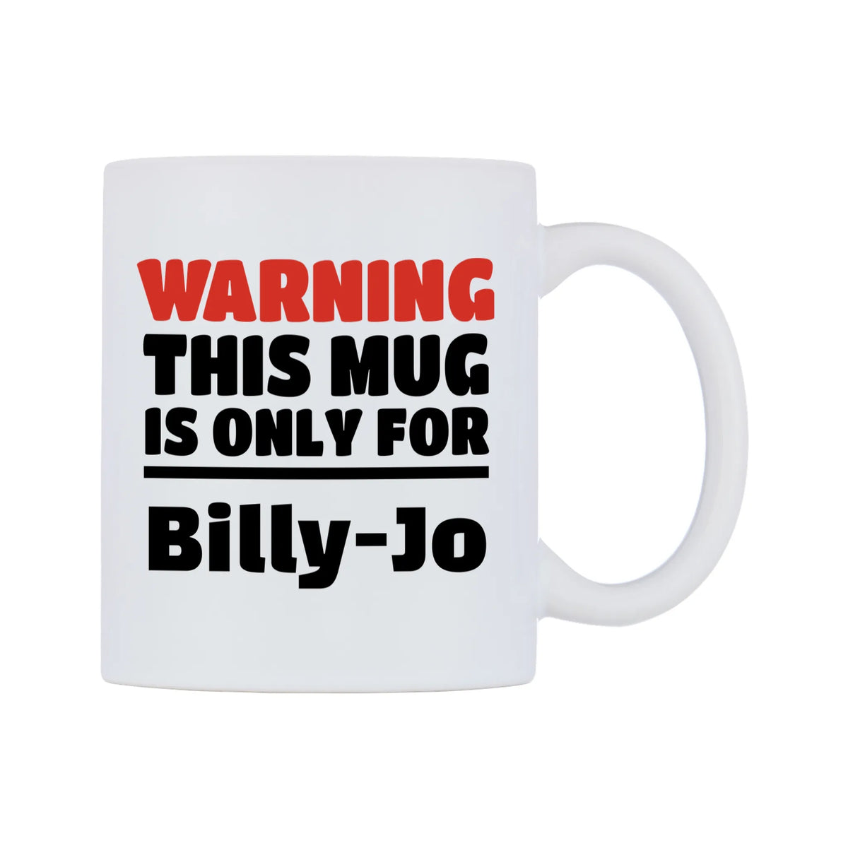Warning This Mug is ONLY for Billy-Jo Mug — white 11oz gloss mug, left side, on a white background
