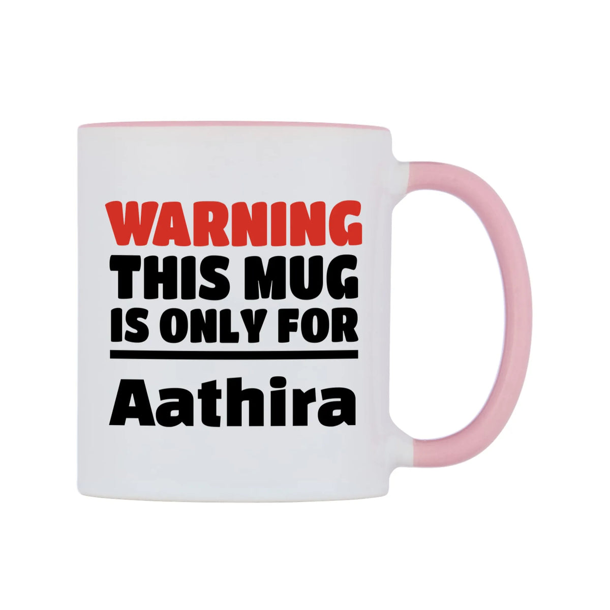 Warning This Mug is ONLY for Aathira Mug — white 11oz gloss mug with a pink inside and handle, left side, on a white background