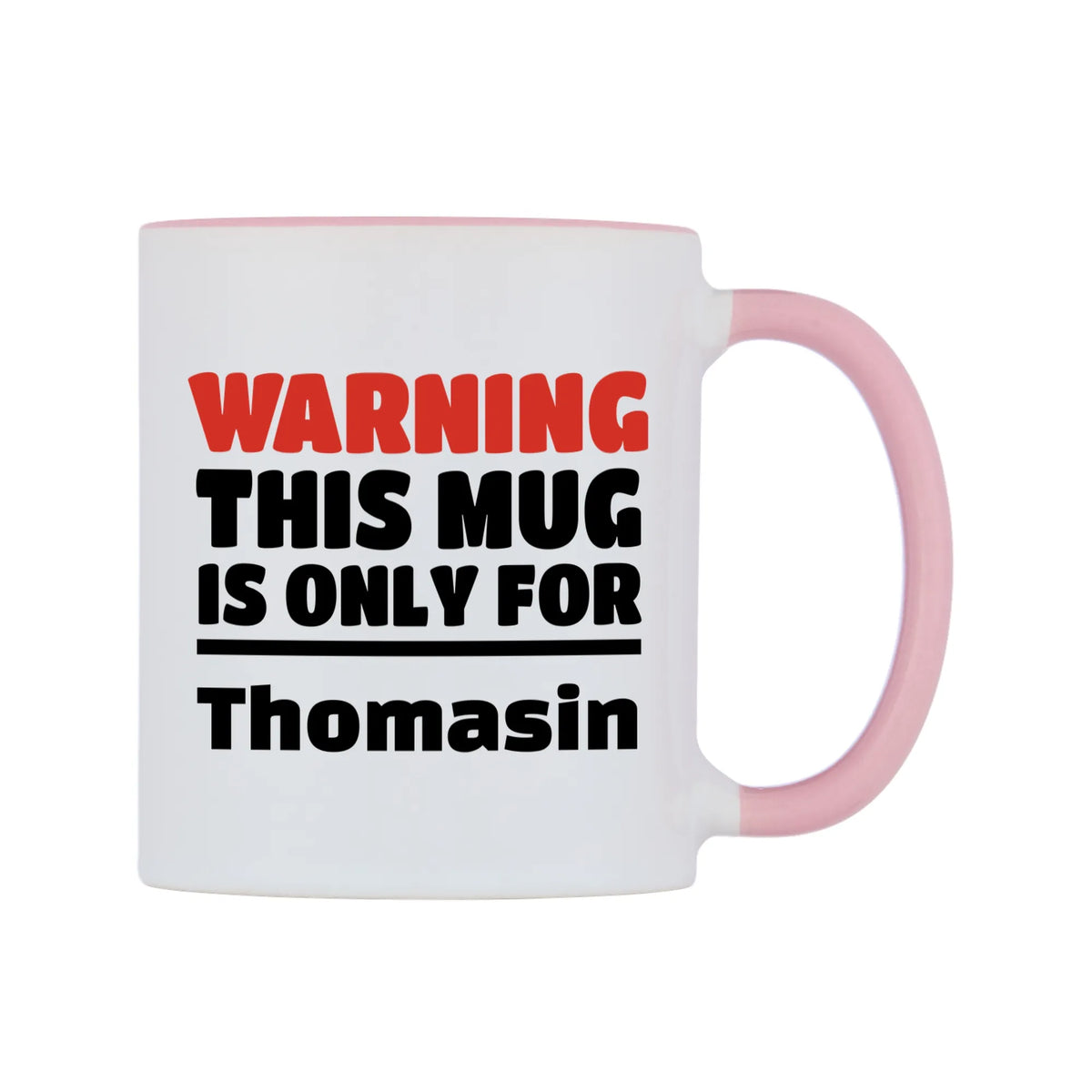 Warning This Mug is ONLY for Thomasin Mug — white 11oz gloss mug with a pink inside and handle, left side, on a white background