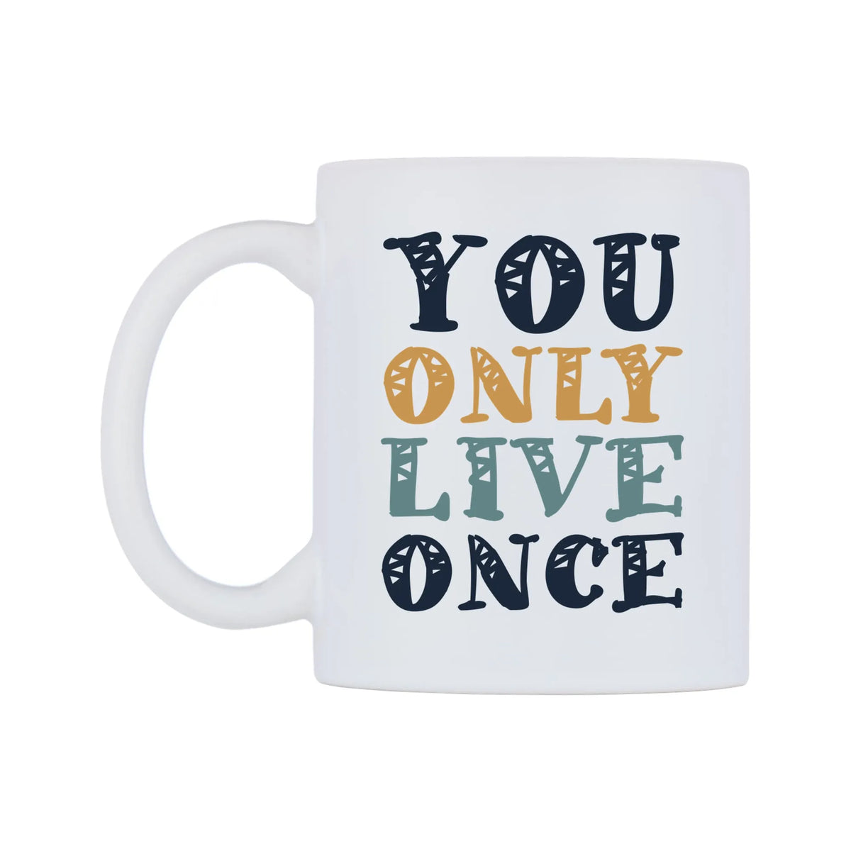 You Only Live Once Mug — white 11oz gloss mug, right side, on a white background