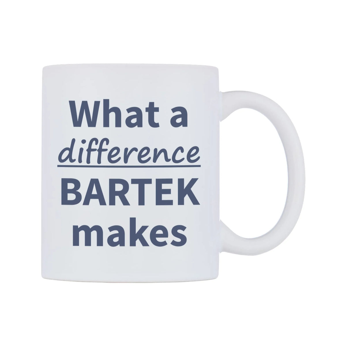 What a difference BARTEK makes Mug — mug, left side, on a white background