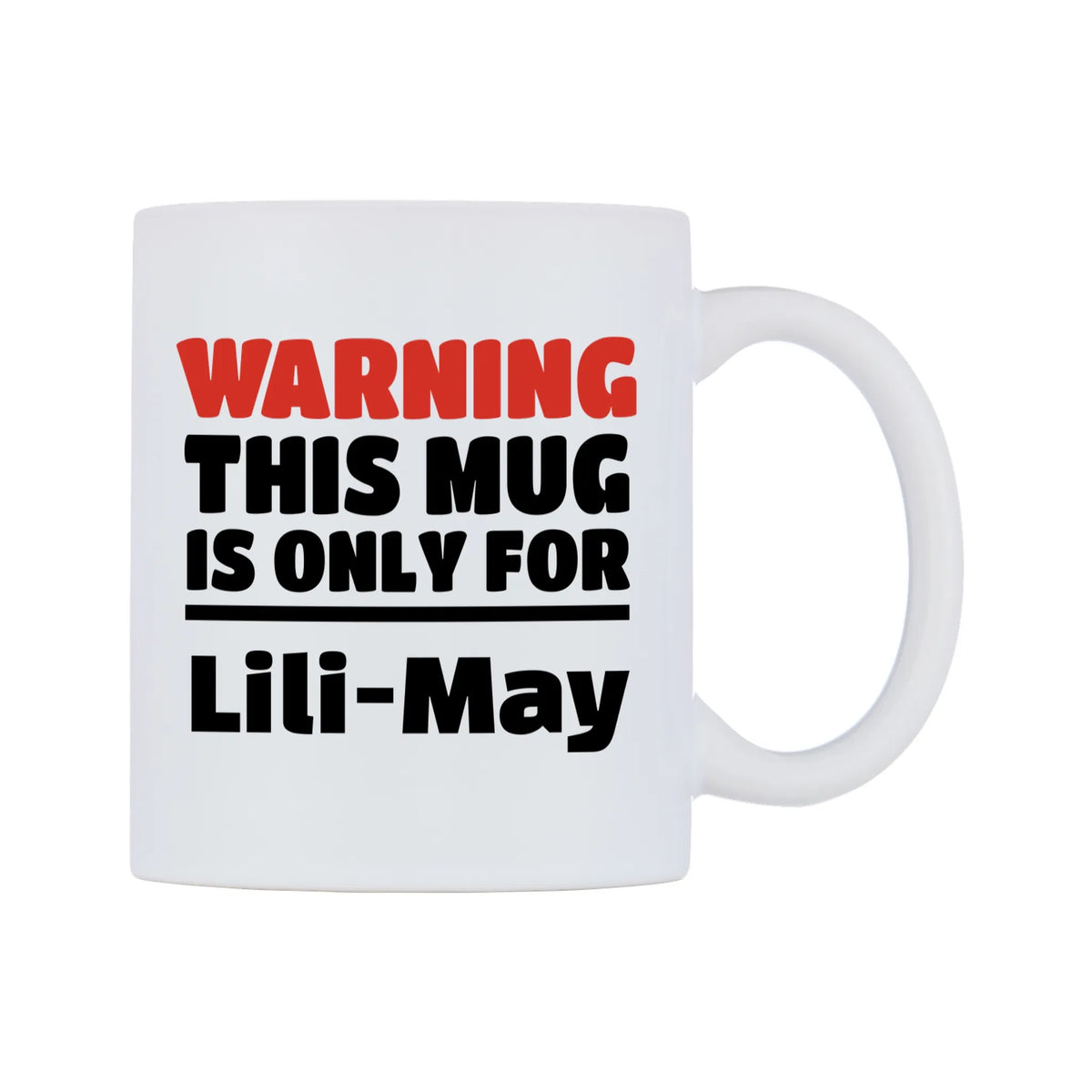 Warning This Mug is ONLY for Lili-May Mug — white 11oz gloss mug, left side, on a white background