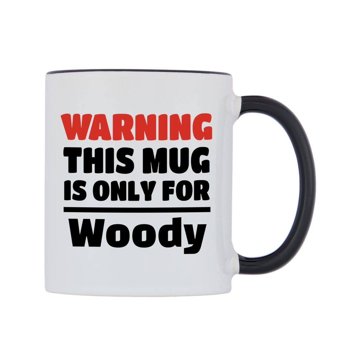 Warning This Mug is ONLY for Woody Mug — white 11oz gloss mug with a black inside and handle, left side, on a white background
